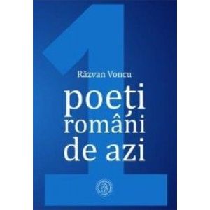 Poeti romani de azi. Vol.1 - Razvan Voncu imagine