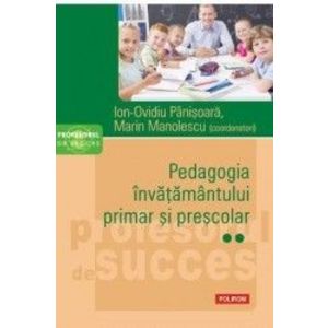Pedagogia invatamantului primar si prescolar. Vol.2 - Ion-Ovidiu Panisoara Marin Manolescu imagine