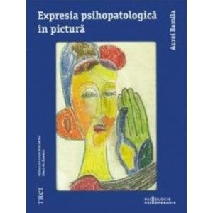 Expresia psihopatologica in pictura - Aurel Romila imagine
