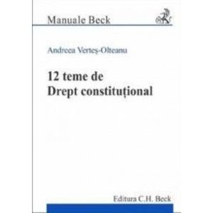 12 teme de drept constitutional - Andreea Vertes-Olteanu imagine