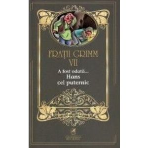 A fost odata... Hans cel puternic Vol.7 - Fratii Grimm imagine