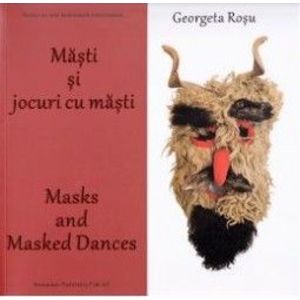 Masti si jocuri cu masti. Masks and masked dances - Georgeta Rosu imagine