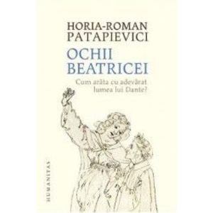 Ochii Beatricei - Horia-Roman Patapievici imagine