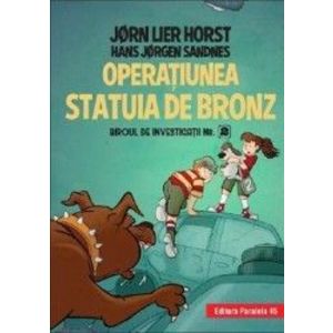 Operatiunea statuia de bronz. Biroul de investigatii Nr.2 - Jorn Lier Horst Hans Jorgen Sandnes imagine