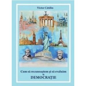 Cum sa recunoastem si sa evaluam o democratie - Victor Catalin imagine
