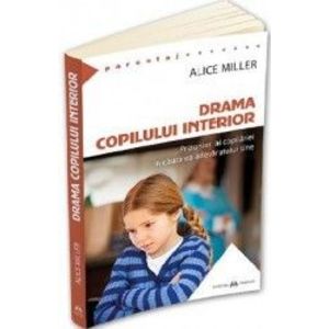 Drama copilului interior - Alice Miller imagine