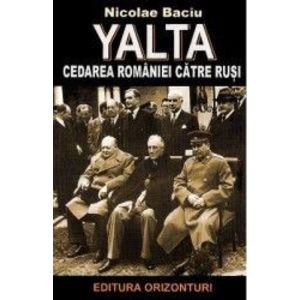 Yalta cedarea Romaniei catre rusi - Nicolae Baciu imagine