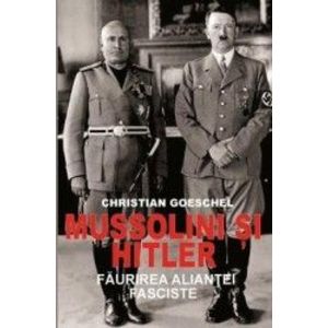 Mussolini si Hitler - Christian Goeschel imagine
