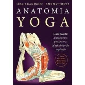 Anatomia Yoga - Leslie Kaminoff Amy Matthews imagine