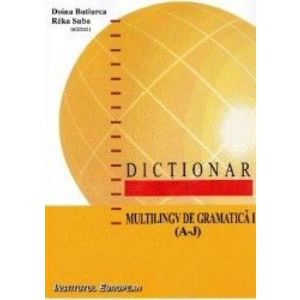 Dictionar multilingv de gramatica Vol.1 A-J - Doina Butiurca Reka Suba imagine