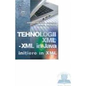 Tehnologii xml-xml in Java - Initiere in xml - Anghel Octavia Andreea Anghel Leonard imagine