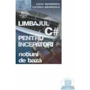 Limbajul C pentru incepatori - Notiuni de baza - Liviu Negrescu Lavinia Negrescu imagine