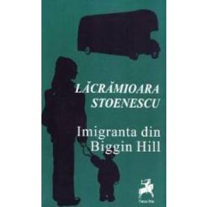 Imigranta din Biggin Hill - Lacramioara Stoenescu imagine