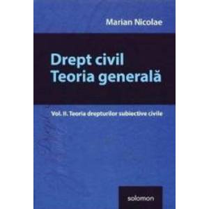 Drept civil. Teoria generala vol.2 Teoria drepturilor subiective civile - Marian Nicolae imagine