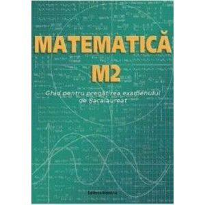 Matematica M2. Ghid pentru Bacalaureat - Petre Nachila imagine