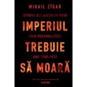 Imperiul trebuie sa moara - Mihail Zigar imagine