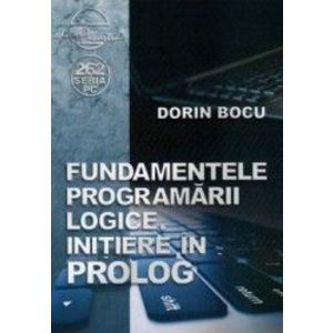 Fundamentele programarii logice. Initiere in Prolog - Dorin Bocu imagine