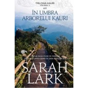 In umbra arborelui kauri. Trilogia Kauri Vol.2 - Sarah Lark imagine