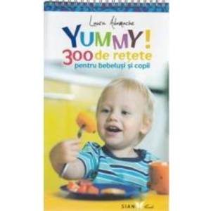 Yummy 300 de retete pentru bebelusi si copii imagine