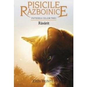 Pisicile Razboinice. Vol.18 Rasarit - Erin Hunter imagine