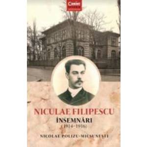 Nicolae Filipescu. Insemnari 1914-1916 - Nicolae Polizu-Micsunesti imagine