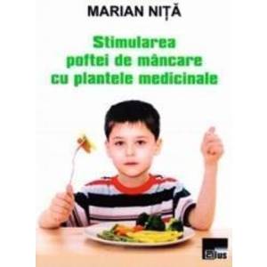 Stimularea poftei de mancare cu plantele medicinale - Marian Nita imagine