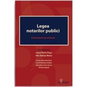 Legea notarilor publici. Comentariu pe articole - Ionut-Florin Popa Alin-Adrian Moise imagine