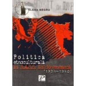 Politica etnoculturala in R.A.S.S. Moldoveneasca - Elena Negru imagine