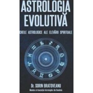 Astrologia evolutiva Cheile astrologice ale elevarii spirituale - Sorin Bratoveanu imagine