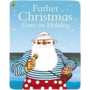 Father Christmas Goes on Holiday - Raymond Briggs imagine