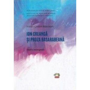 Ion Creanga si proza basarabeana - Iraida Costin-Baicean imagine