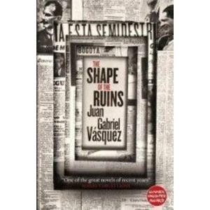 The Shape of the Ruins - Juan Gabriel Vasquez imagine