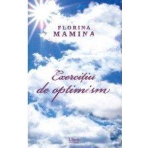 Exercitiu de optimism - Florina Mamina imagine