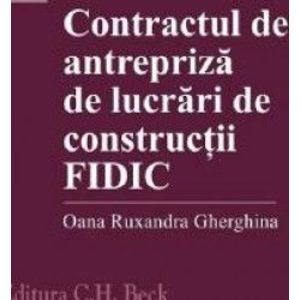 Contractul de antrepriza de lucrari de constructii FIDIC - Oana Ruxandra Gherghina imagine