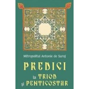 Predici la Triod si Penticostar - Mitropolitul Antonie de Suroj imagine