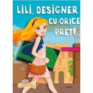 Lili designer cu orice pret - Claire Ubac imagine