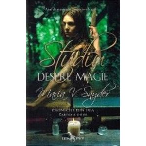 Studiu despre magie. Cronicile din Ixia Vol.2 - Maria V. Snyder imagine