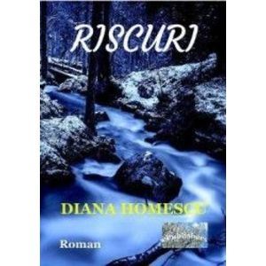 Riscuri - Diana Homescu imagine
