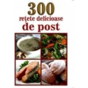 300 Retete Delicioase De Post imagine