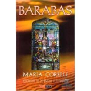 Barabas istorisire de pe timpul lui Hristos - Maria Corelli imagine