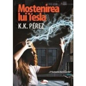 Mostenirea lui Tesla - K.J. Perez imagine