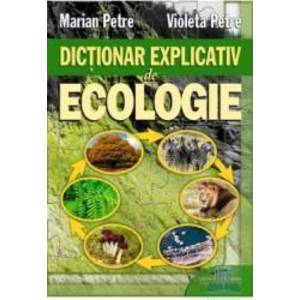 Dictionar explicativ de ecologie - Marian Petre Violeta Petre imagine