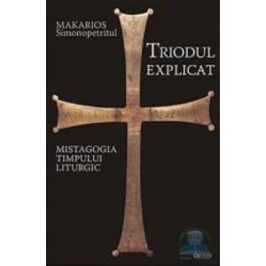 Triodul explicat mistagogia timpului liturgic - Makarios Simonopetritul imagine