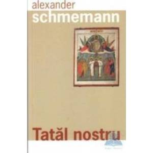 Tatal Nostru - Alexander Schemann imagine