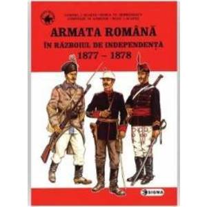 Armata romana in razboiul de independenta 1877-1878 - Cornel I. Scafes Horia Vl. Serbanescu imagine
