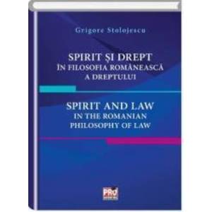 Spirit si drept in filosofia romaneasca a dreptului - Grigore Stolojescu imagine