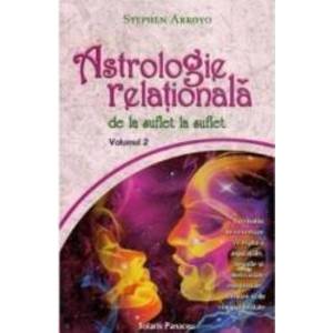 Astrologie relationala de la suflet la suflet vol.2 - Stephen Arroyo imagine