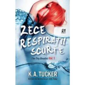 Zece respiratii Scurte vol. 1 - K.A. Tucker imagine