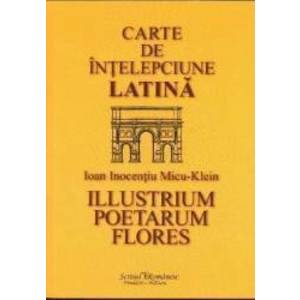 Carte de intelepciune latina - Ioan Inocentiu Micu - Klein imagine