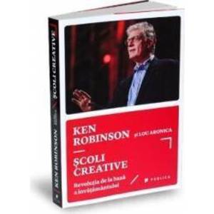 Scoli creative - Ken Robinson si Lou Aronica imagine
